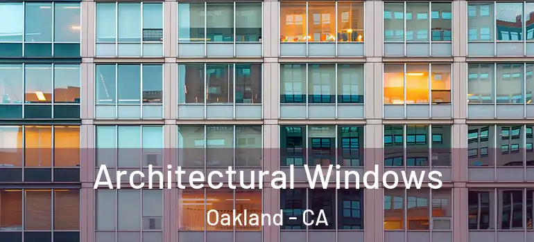  Architectural Windows Oakland - CA