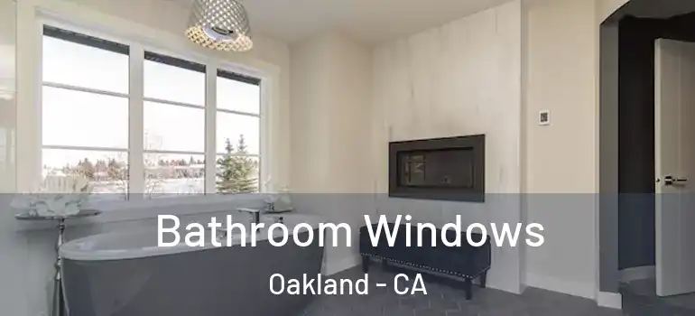  Bathroom Windows Oakland - CA