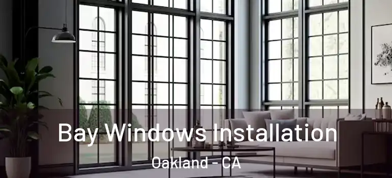  Bay Windows Installation Oakland - CA