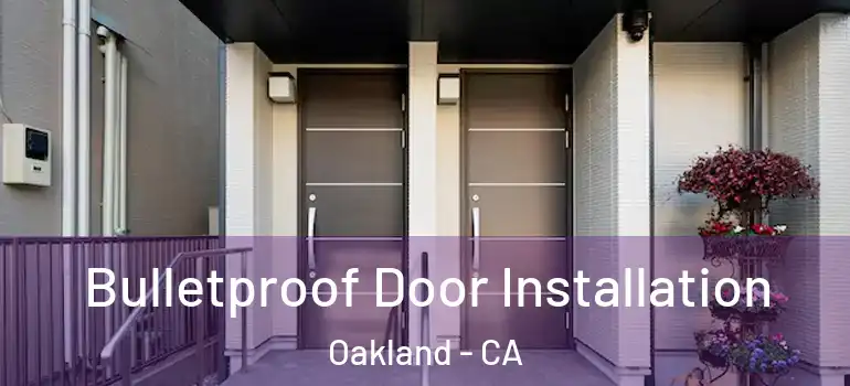  Bulletproof Door Installation Oakland - CA