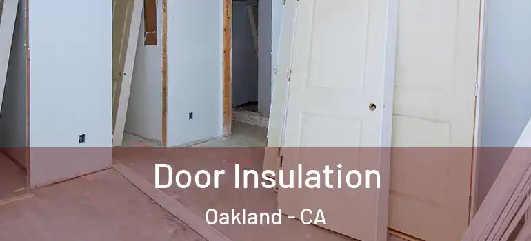  Door Insulation Oakland - CA