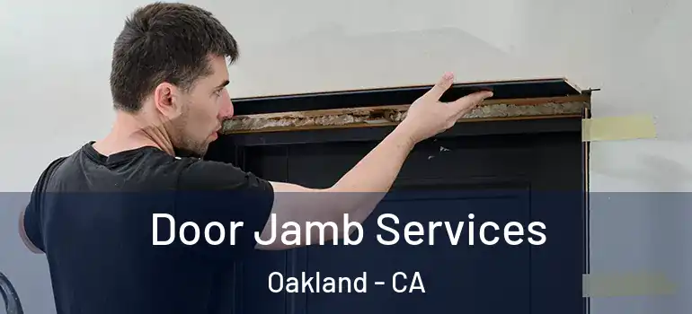  Door Jamb Services Oakland - CA