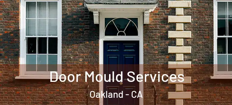  Door Mould Services Oakland - CA
