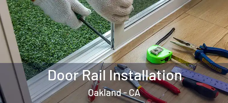 Door Rail Installation Oakland - CA
