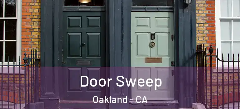  Door Sweep Oakland - CA