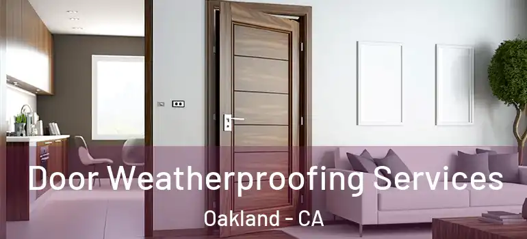  Door Weatherproofing Services Oakland - CA