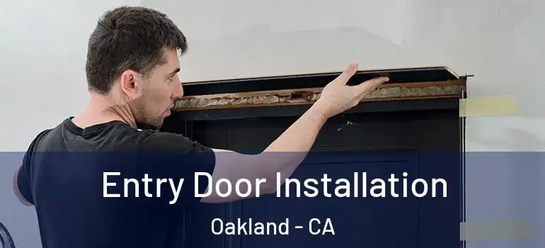  Entry Door Installation Oakland - CA