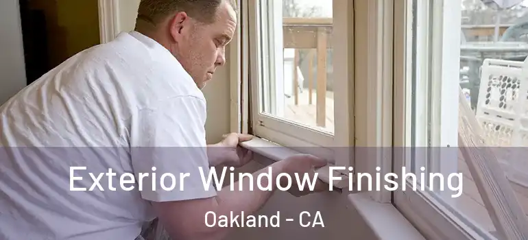  Exterior Window Finishing Oakland - CA