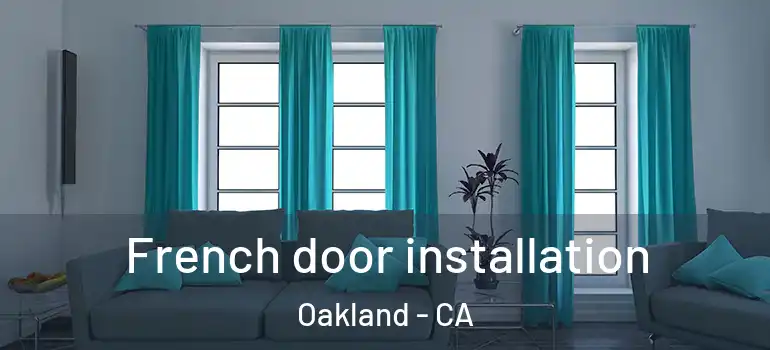  French door installation Oakland - CA