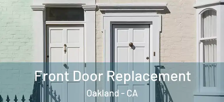  Front Door Replacement Oakland - CA