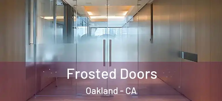  Frosted Doors Oakland - CA