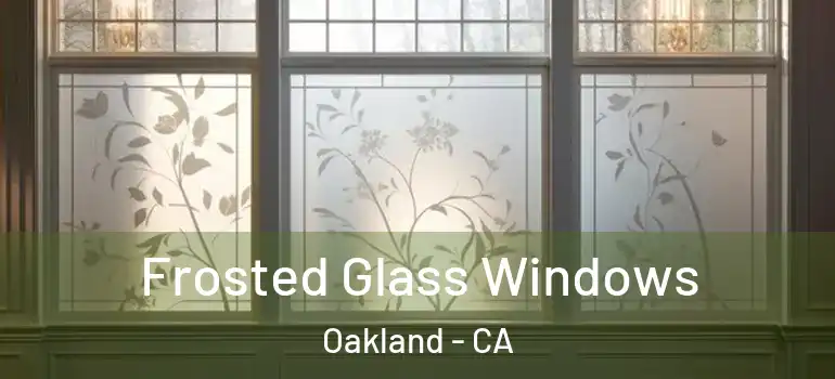  Frosted Glass Windows Oakland - CA