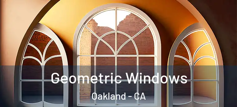  Geometric Windows Oakland - CA