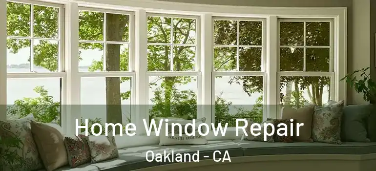  Home Window Repair Oakland - CA
