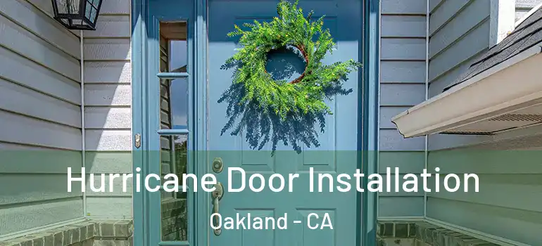  Hurricane Door Installation Oakland - CA