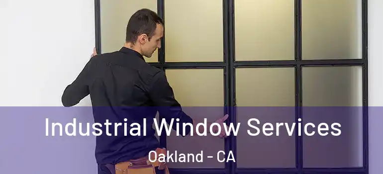  Industrial Window Services Oakland - CA