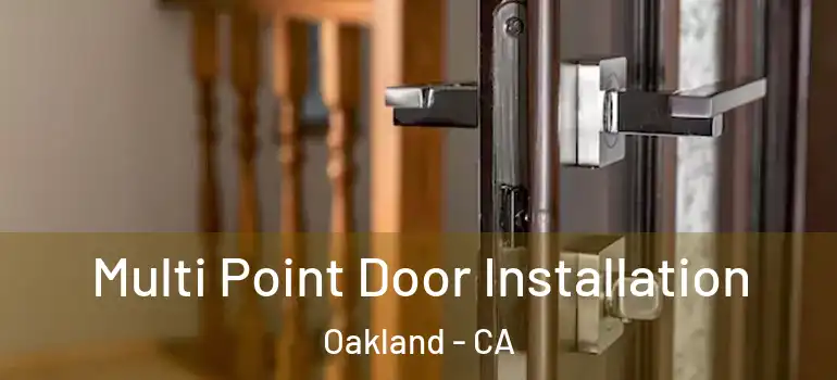  Multi Point Door Installation Oakland - CA
