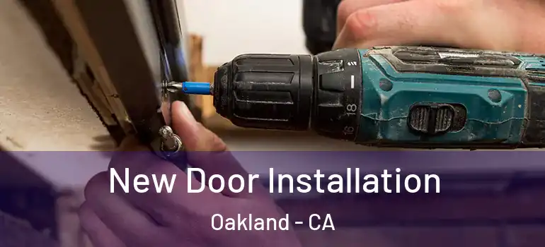  New Door Installation Oakland - CA