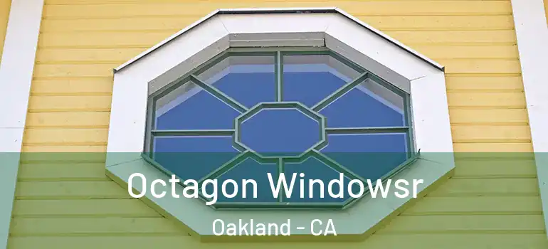  Octagon Windowsr Oakland - CA