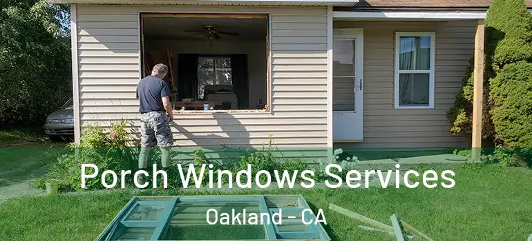  Porch Windows Services Oakland - CA