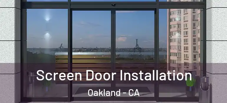 Screen Door Installation Oakland - CA