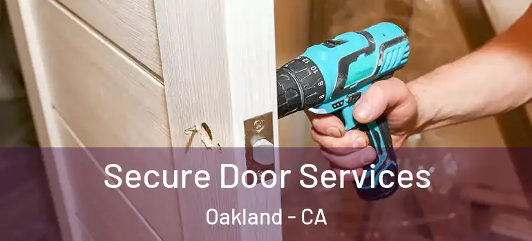  Secure Door Services Oakland - CA