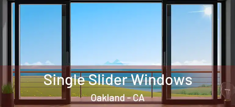  Single Slider Windows Oakland - CA