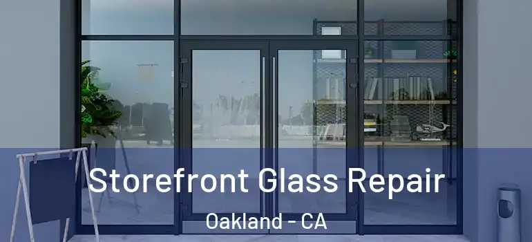  Storefront Glass Repair Oakland - CA