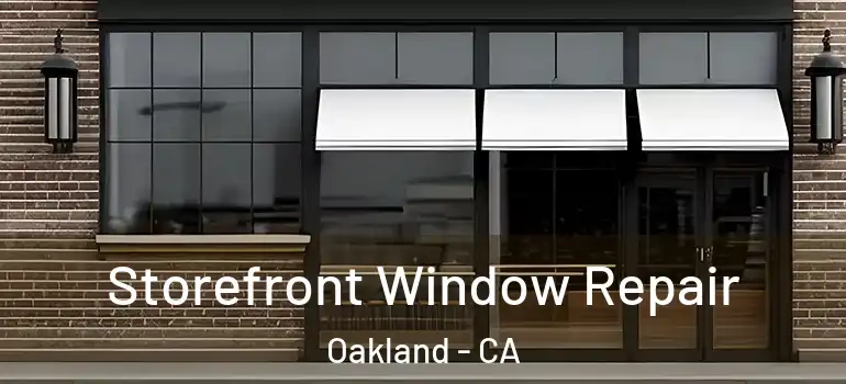  Storefront Window Repair Oakland - CA