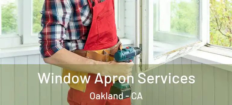 Window Apron Services Oakland - CA