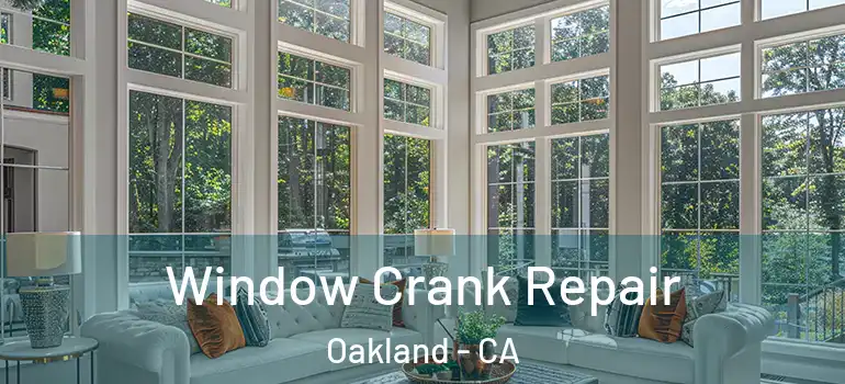  Window Crank Repair Oakland - CA
