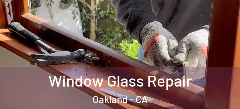  Window Glass Repair Oakland - CA