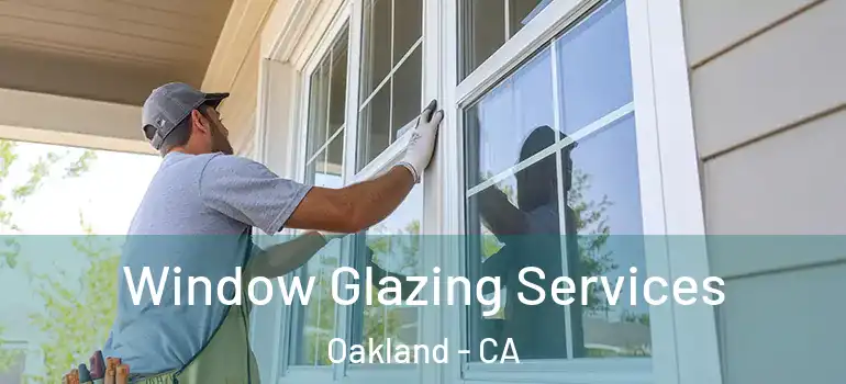  Window Glazing Services Oakland - CA