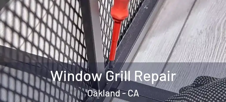  Window Grill Repair Oakland - CA