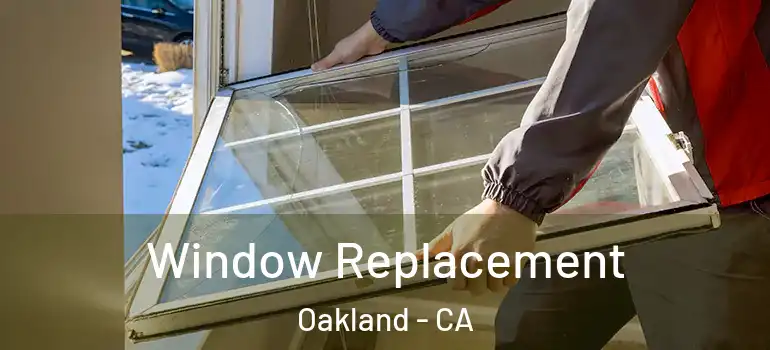  Window Replacement Oakland - CA