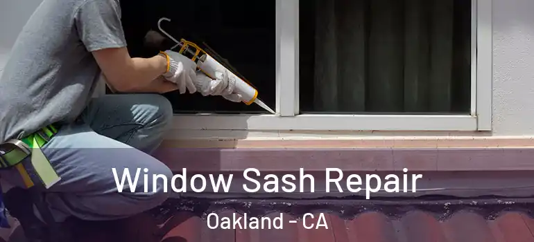  Window Sash Repair Oakland - CA