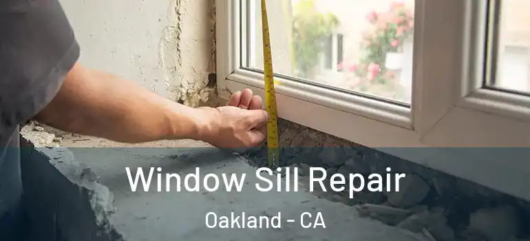  Window Sill Repair Oakland - CA
