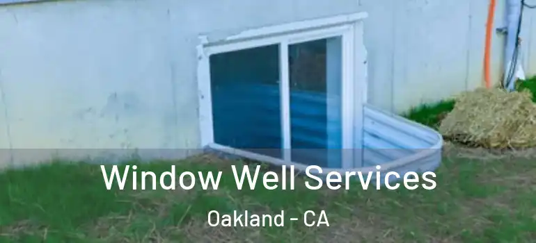  Window Well Services Oakland - CA